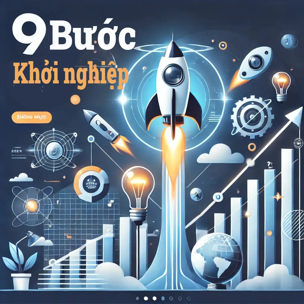 9 bước khởi nghiệp từ ý tưởng đến tăng trưởng